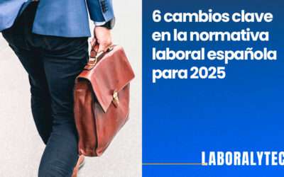 Novedades en Derecho Laboral para 2025: Los 6 cambios clave que todo trabajador o empresario deben conocer