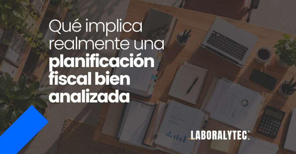 Planificación fiscal bien analizada